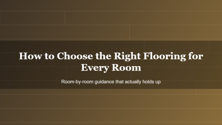 How to Choose the Right Flooring for Every Room