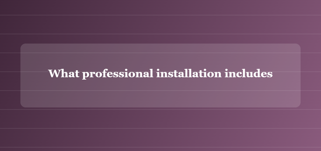 Illustration titled: What professional installation includes