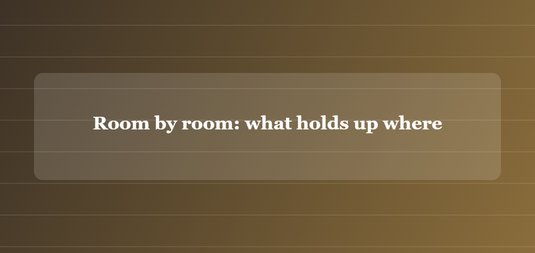 Illustration titled: Room by room: what holds up where